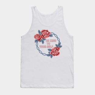Be Kind To Your Self Tank Top